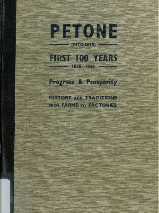 Title details for Petone (Pito-one) : first 100 years, 1840-1940 : progress and prosperity by W.B. Nicholson - Available